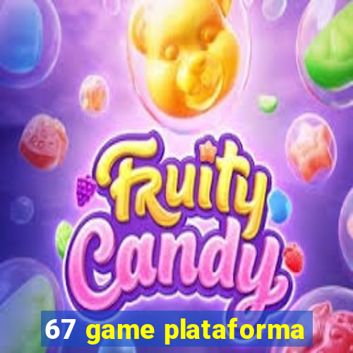 67 game plataforma